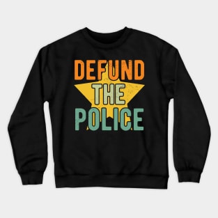 Defund The Police , no justice no peace Crewneck Sweatshirt